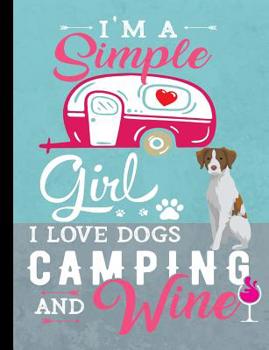 Paperback I'm A Simple Girl I Love Dogs Camping And Wine: Brittany Spaniel Dog School Notebook 100 Pages Wide Ruled Paper Book