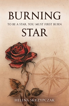 Burning Star: To be a star, you must first burn