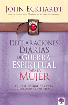 Paperback Declaraciones Diarias de Guerra Espiritual Para La Mujer / Women's Daily Declara Tions for Spiritual Warfare [Spanish] Book