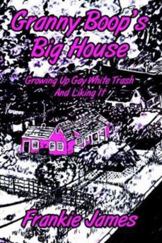 Paperback Granny Boop's Big House: Growing Up Gay White Trash And Liking It Book
