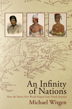 Hardcover An Infinity of Nations: How the Native New World Shaped Early North America Book