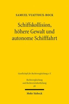 Paperback Schiffskollision, Hohere Gewalt Und Autonome Schifffahrt: Eine Deutsch-Franzosische Untersuchung [German] Book