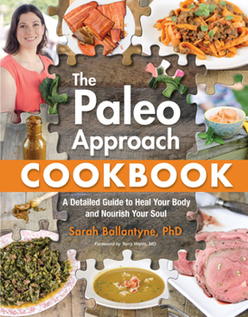 Paperback The Paleo Approach Cookbook: A Detailed Guide to Heal Your Body and Nourish Your Soul Book