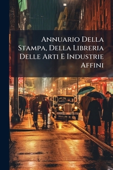 Paperback Annuario Della Stampa, Della Libreria Delle Arti E Industrie Affini Book