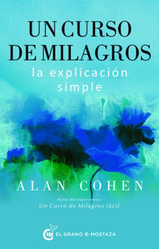 Un curso de milagros: una explicación simple (Spanish Edition)
