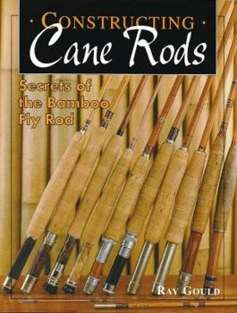 Paperback Constructing Cane Rods: Secrets of the Bamboo Fly Rod Book