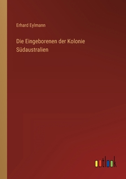 Paperback Die Eingeborenen der Kolonie Südaustralien [German] Book
