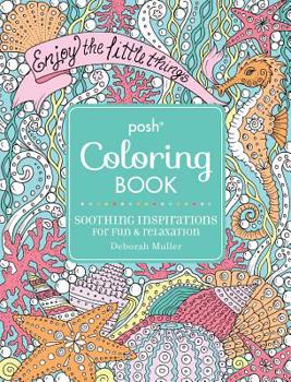 Posh Adult Coloring Book: Soothing Inspirations for Fun  Relaxation