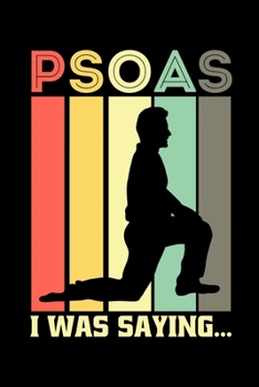 Psoas I Was Saying: Physical Therapy Notebook to Write in, 6x9, Lined, 120 Pages Journal