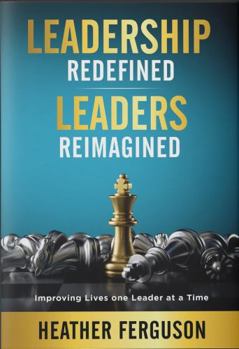 Paperback Leadership Redefined Leaders Reimagined: Improving Lives one Leader at a Time Book