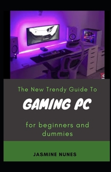 Paperback The New Trendy Guide To Gaming PC For Beginners And Dummies [Large Print] Book