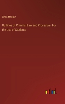 Hardcover Outlines of Criminal Law and Procedure. For the Use of Students Book