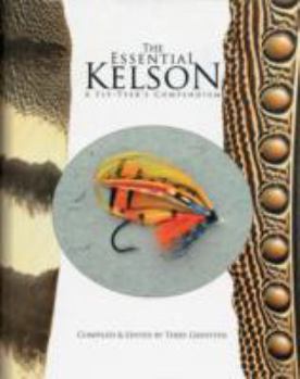 Hardcover The Essential Kelson: A Fly-Tyer's Compendium Book