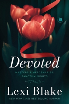 Devoted - Book #6 of the Masters & Mercenaries: Sanctum Nights