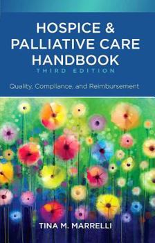 Paperback Hospice & Palliative Care Handbook, Third Edition: Quality, Compliance, and Reimbursement Book