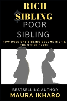 Paperback Rich Sibling Poor Sibling: How Does One Sibling Become Rich & the Other Poor? Book