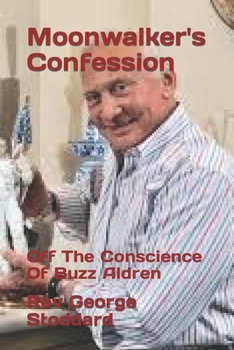 Paperback Moonwalker's Confession: Off The Conscience Of Buzz Aldren Book