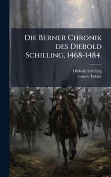 Die Berner Chronik des Diebold Schilling, 1468-1484. (German Edition)