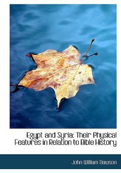Paperback Egypt and Syria: Their Physical Features in Relation to Bible History (Large Print Edition) [Large Print] Book