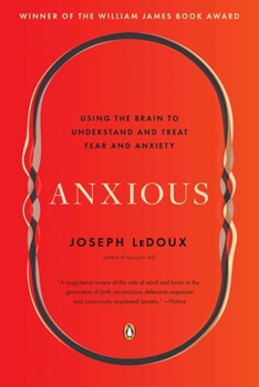 Paperback Anxious: Using the Brain to Understand and Treat Fear and Anxiety Book