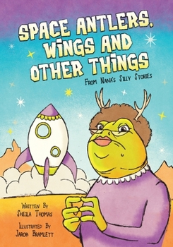 Paperback Space Antlers, Wings and Other Things: From Nana's Silly Stories Book