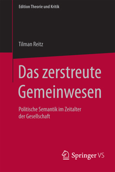 Paperback Das Zerstreute Gemeinwesen: Politische Semantik Im Zeitalter Der Gesellschaft [German] Book