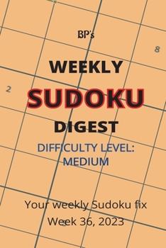 Paperback Bp's Weekly Sudoku Digest - Difficulty Medium - Week 36, 2023 Book