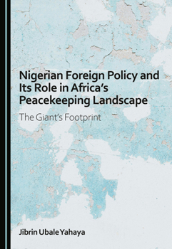 Nigerian Foreign Policy and Its Role in Africa's Peacekeeping Landscape: The Giant's Footprint