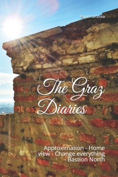Paperback The Graz Diaries: Approximation - Home view - Change everything - Bastion North Book