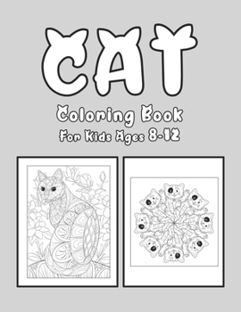 Cat Coloring Book For Kids Ages 8-12: Cat Book Of A Excellent Coloring Book for boys, girls, Adults and Kids Ages 8-12