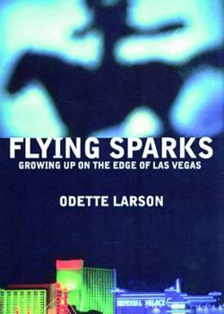 Hardcover Flying Sparks: Growing Up on the Edge of Las Vegas Book
