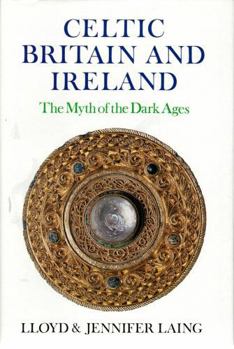 Hardcover Celtic Britain and Ireland, Ad 200-800: The Myth of the Dark Ages Book