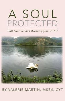 Paperback A Soul Protected: Cult Survival and Recovery from PTSD Book