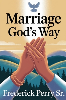 MARRIAGE GOD'S WAY (MARRIAGE GOD'S WAY: HEALING AFTER BEING LEFT EMPTY)