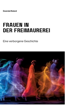 Hardcover Frauen in der Freimaurerei: Eine verborgene Geschichte [German] Book
