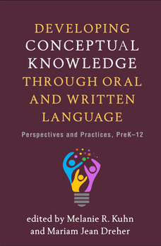 Paperback Developing Conceptual Knowledge Through Oral and Written Language: Perspectives and Practices, Prek-12 Book