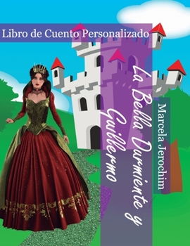 La Bella Durmiente y Guillermo: Libro de cuento Personalizado