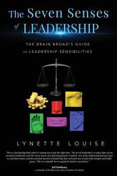 Paperback The Seven Senses of Leadership: The Brain Broad's Guide to Leadership Sensibilities Book