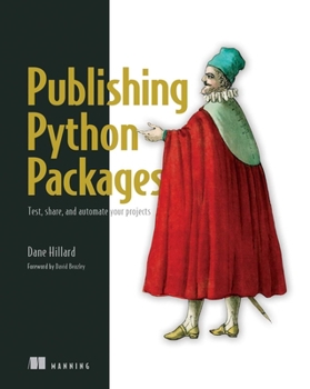 Paperback Publishing Python Packages: Test, Share, and Automate Your Projects Book