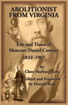 Paperback Abolitionist from Virginia, Life and Times of Moncure Daniel Conway, 1832-1907 Book