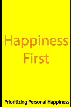 Paperback Happiness First: Prioritizing Personal Happiness Book