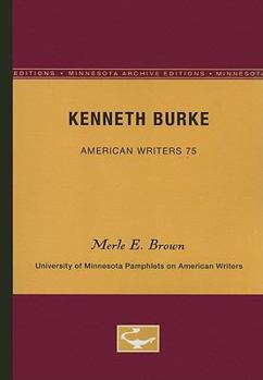 Kenneth Burke - American Writers 75: University of Minnesota Pamphlets on American Writers (University of Minnesota Pamphlets on American Writers