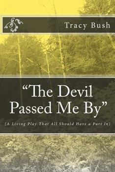 Paperback "The Devil Passed Me By": (A Living Play That All Should Have a Part In) Book