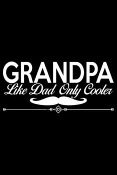 Paperback Grandpa Like Dad Way Cooler: Grandparent's Day Journal Notebook Gifts, Funny Grandpa & Grandma Notebook Journal, Grandmother & Grandfather Journal, Book