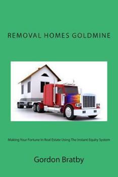 Paperback Removal Homes Goldmine: Making Your Fortune In Real Estate Using The Instant Equity System Book