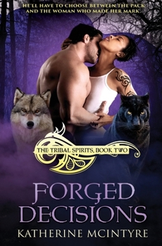 Forged Decisions (Tribal Spirits) - Book #2 of the Tribal Spirits