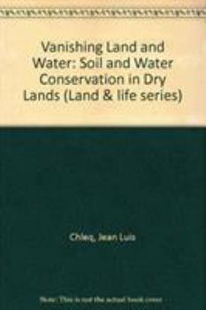 Paperback Vanishing Land and Water - Soil and Water Conservation in Drylands (Land and Life Series) Book