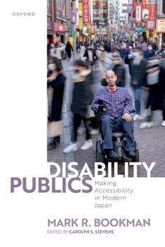 Paperback Disability Publics: Making Accessibility in Modern Japan Book