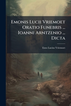 Paperback Emonis Lucii Vriemoet Oratio Funebris ... Ioanni Arntzenio ... Dicta Book