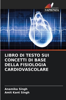 LIBRO DI TESTO SUI CONCETTI DI BASE DELLA FISIOLOGIA CARDIOVASCOLARE (Italian Edition)